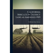 California Irrigation District Laws as Amended 1919, (Hardcover)