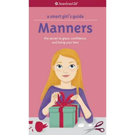 A Smart Girl's Guide: Manners : The Secrets to Grace, Confidence, and Being Your (Six Of The Best Secret Santa Gifts)