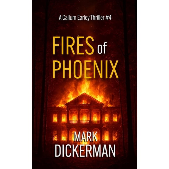 Callum Earley Thrillers Fires of Phoenix, Book 4, (Paperback)