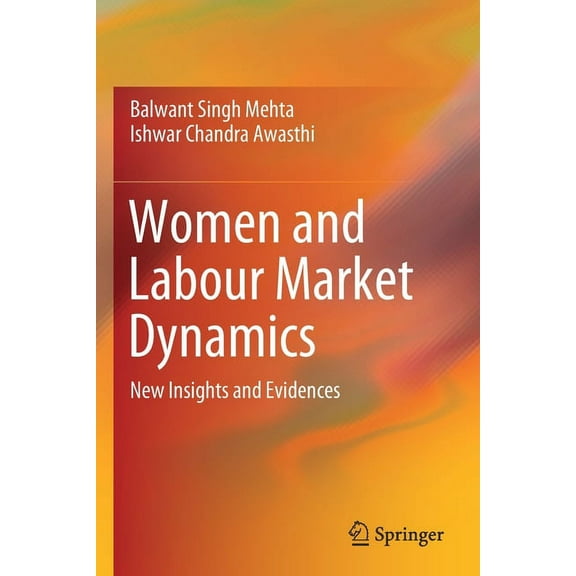 Women and Labour Market Dynamics: New Insights and Evidences, (Paperback)