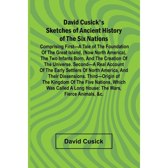 David Cusick'S Sketches Of Ancient History Of The Six Nations; Comprising First A Tale Of The Foundation Of The Great Is, (Paperback)