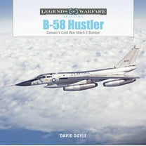 Legends of Warfare: Aviation B-58 Hustler: Convair's Cold War Mach 2 Bomber, Book 42, (Hardcover)
