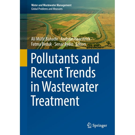 Water and Wastewater Management Pollutants and Recent Trends in Wastewater Treatment, (Hardcover)