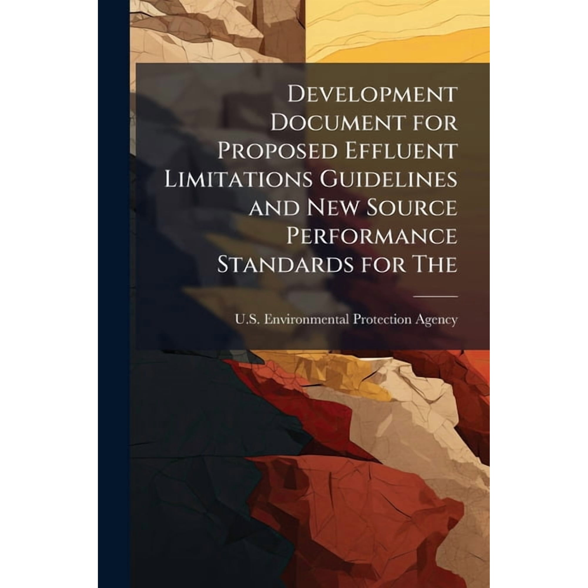 Development Document for Proposed Effluent Limitations Guidelines and New Source Performance Standards for The: Steel Ma, (Paperback)