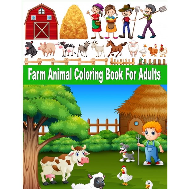 Download Farm Animal Coloring Book For Adults Farm Animals Coloring Book For Kids Toddlers Paperback Walmart Com Walmart Com