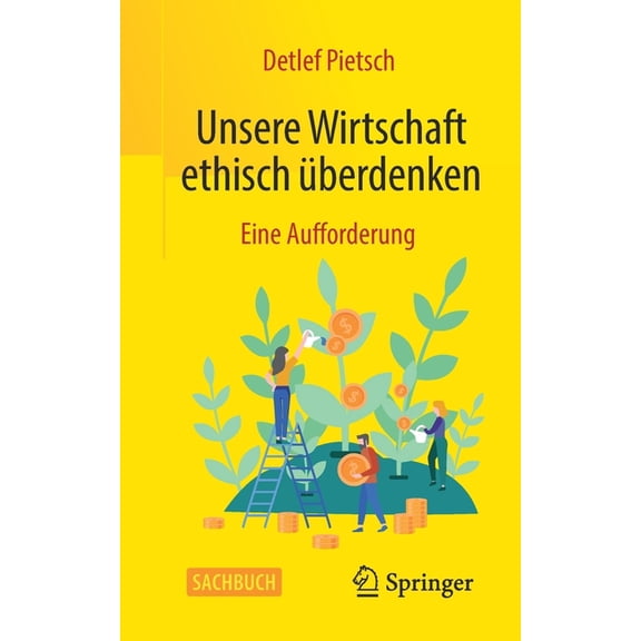Unsere Wirtschaft Ethisch Ãberdenken: Eine Aufforderung, (Paperback)
