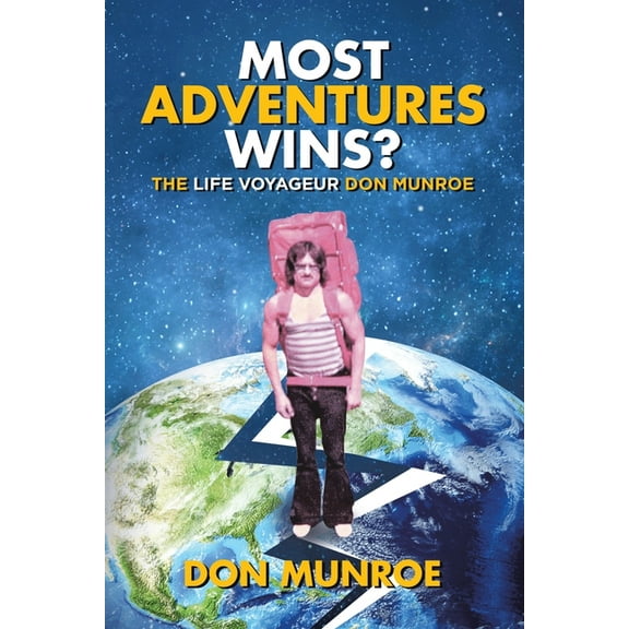 Most Adventures Wins?: The Life Voyageur Don Munroe, (Paperback)