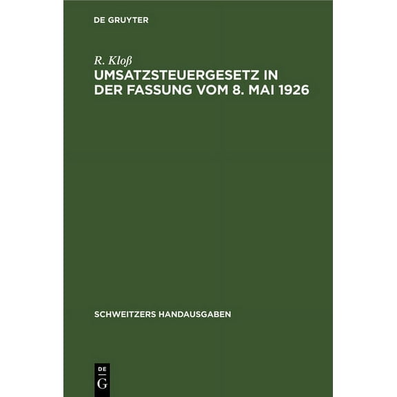Schweitzers Handausgaben Umsatzsteuergesetz in Der Fassung Vom 8. Mai 1926: Mit Den Durchführungsbestimmungen Und Den Ausführungsbestimmungen Vom, (Hardcover)