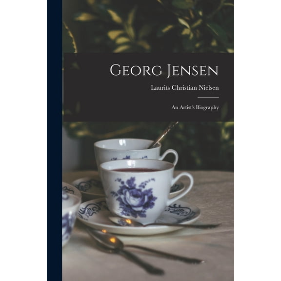Georg Jensen: an Artist's Biography, (Paperback)