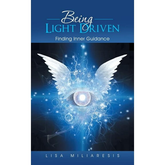 Being Light Driven: Finding Inner Guidance, (Paperback)