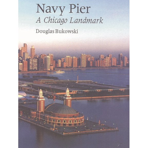 Pre-Owned Navy Pier: A Chicago Landmark (Paperback) 1566631157 9781566631150