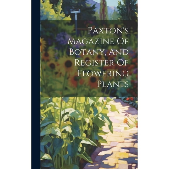 Paxton's Magazine Of Botany, And Register Of Flowering Plants (Hardcover)