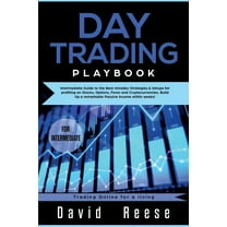 Trading Online for a Living Day trading Playbook: Intermediate Guide to the Best Intraday Strategies & Setups for profiting on Stocks, Options, , Book 4, (Paperback)