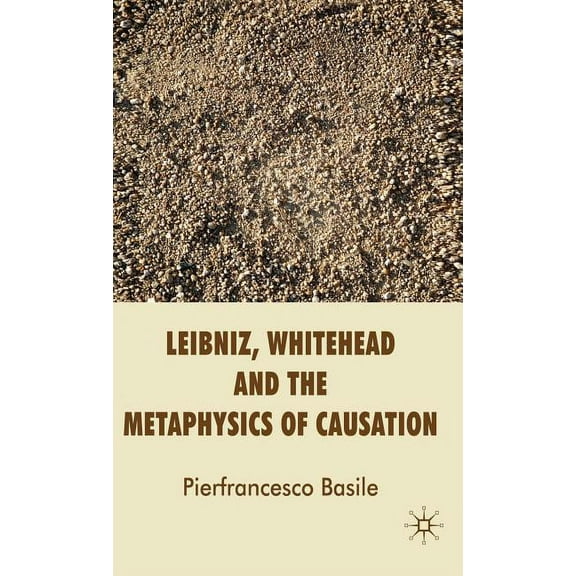 Leibniz, Whitehead and the Metaphysics of Causation, (Hardcover)