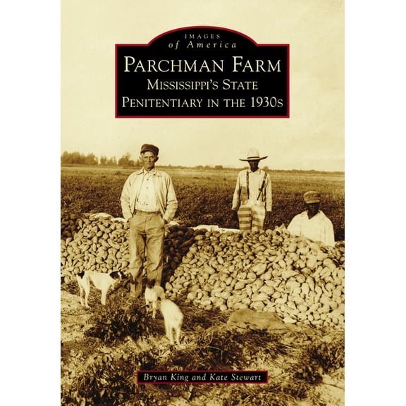 Images of America Parchman Farm: Mississippi's State Penitentiary in the 1930s, (Paperback)