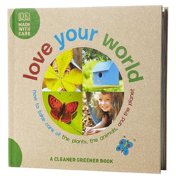 Pre-Owned Love Your World: How to Take Care of the Plants, the Animals, and the Planet Paperback