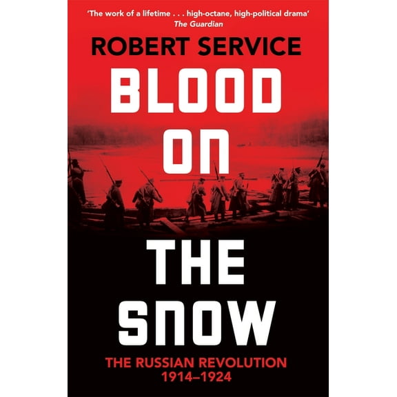 Blood on the Snow: The Russian Revolution 1914-1924, (Paperback)
