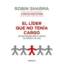 El Líder Que No Tenía Cargo: Una Fábula Moderna Sobre El Liderazgo En La Empresa Y En La Vida / The Leader Who Had No Ti, (Paperback)
