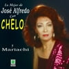 Lo Mejor De Jose Alfredo Con Chelo Y Mariachi (Remaster)