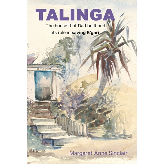 Talinga: The house that Dad built and its role in saving K'gari, (Paperback)