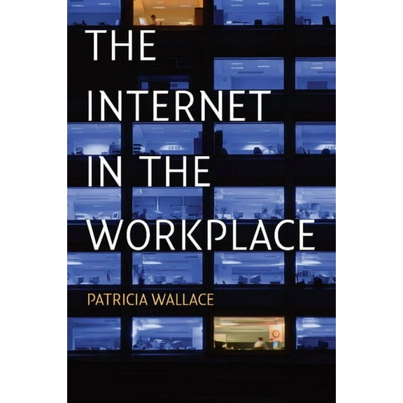 The Internet in the Workplace: How New Technology Is Transforming Work, (Paperback)