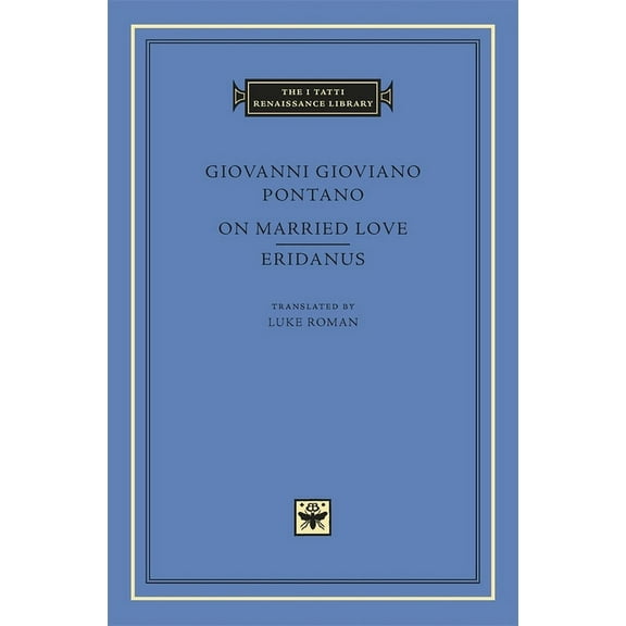 I Tatti Renaissance Library On Married Love: Eridanus, Book 63, (Hardcover)