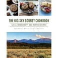 thumbnail image 1 of Pre-Owned The Big Sky Bounty Cookbook: Local Ingredients and Rustic Recipes (Hardcover) 1540235297 9781540235299, 1 of 1