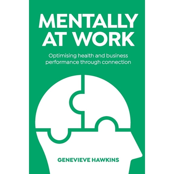Mentally at Work: Optimising health and business performance through connection, (Paperback)