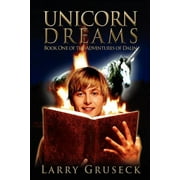 Unicorn Dreams: Book One of the Adventures of Dalin  Paperback  0595405932 9780595405930 Larry Gruseck