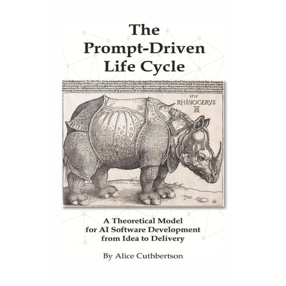 The Prompt Driven Life Cycle: A Theoretical Model for AI Software Development from Idea to Deployment, (Paperback)
