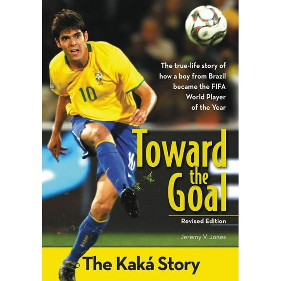 Zonderkidz Biography Toward the Goal, Revised Edition: The Kaká Story, (Paperback)