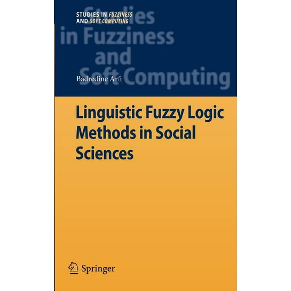 Studies in Fuzziness and Soft Computing Linguistic Fuzzy Logic Methods in Social Sciences, Book 253, (Hardcover)
