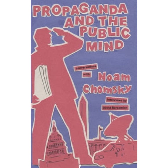 Propaganda and the Public Mind: Conversations with Noam Chomsky