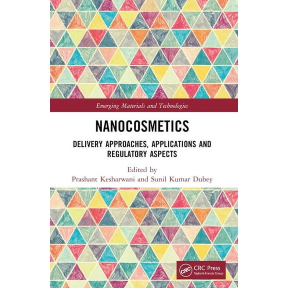 Emerging Materials and Technologies Nanocosmetics: Delivery Approaches, Applications and Regulatory Aspects, (Paperback)