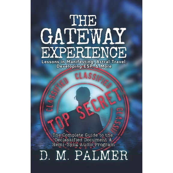 The Gateway Experience: Lessons in Manifesting, Astral Travel, Developing ESP, & More: The Complete Guide to the Declass, (Paperback)