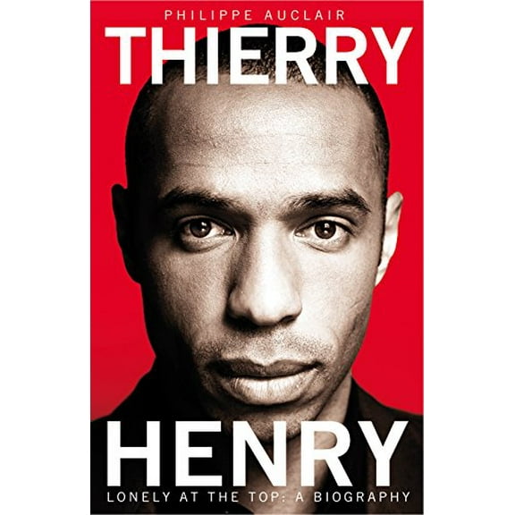 Pre-Owned Thierry Henry: Lonely at the Top (Paperback) 1447236831 9781447236832