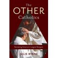 thumbnail image 2 of The Other Catholics: Remaking America's Largest Religion, 2 of 2