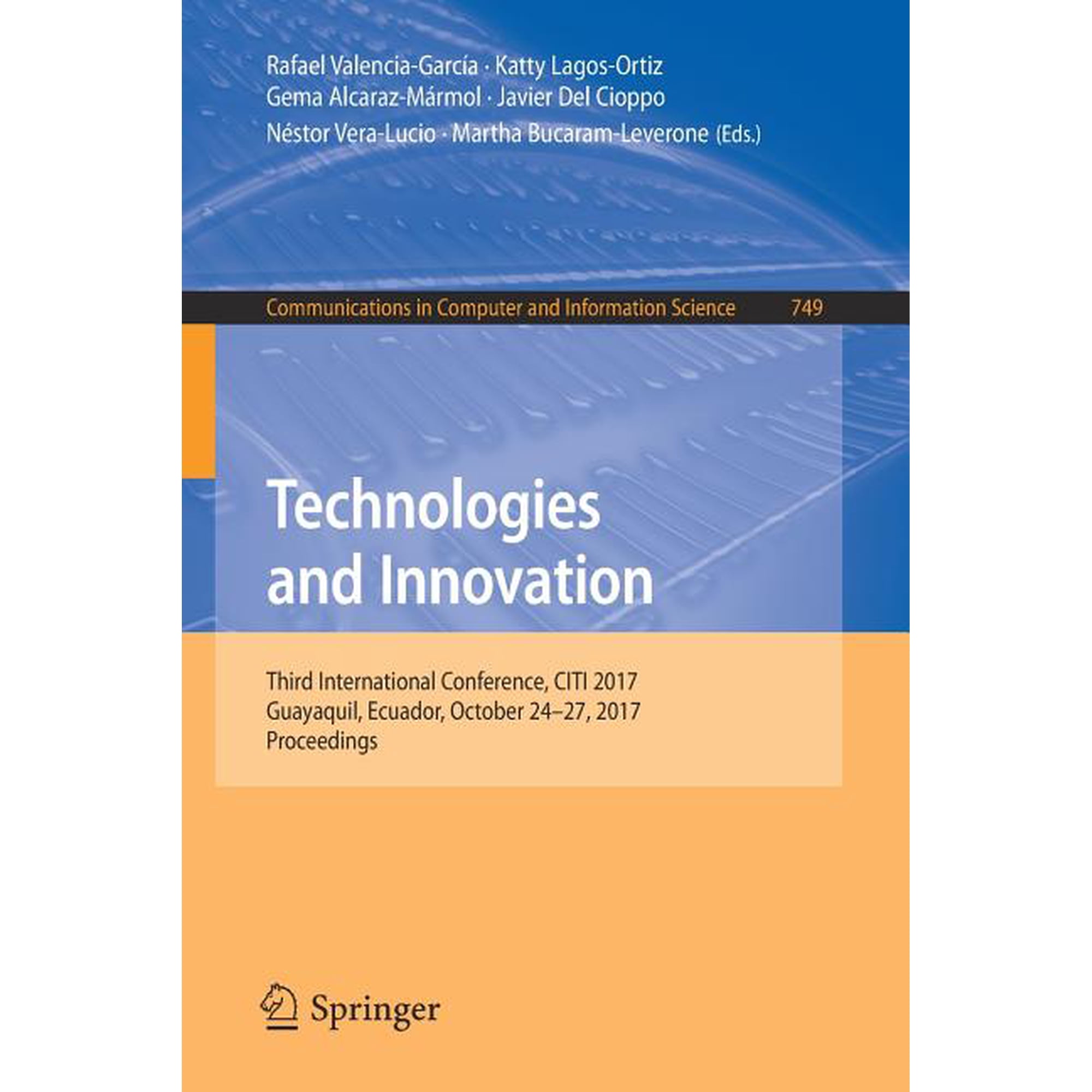 Communications in Computer and Informati Technologies and Innovation: Third International Conference Citi 2017 Guayaquil Ecuador October 24-27 2017 Proceed Book 749 (Paperback)