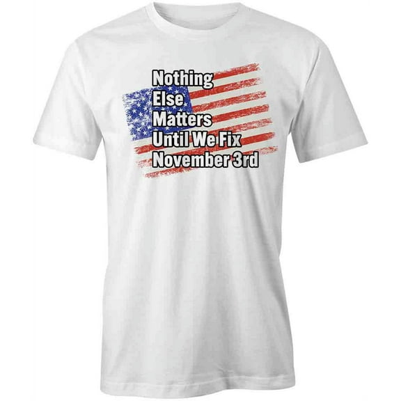 Fix November 3rd T-Shirt | Patriotic American White Tee Gift