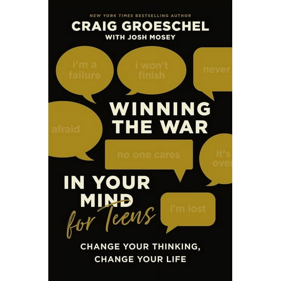 Winning the War in Your Mind for Teens: Change Your Thinking, Change Your Life, (Hardcover)