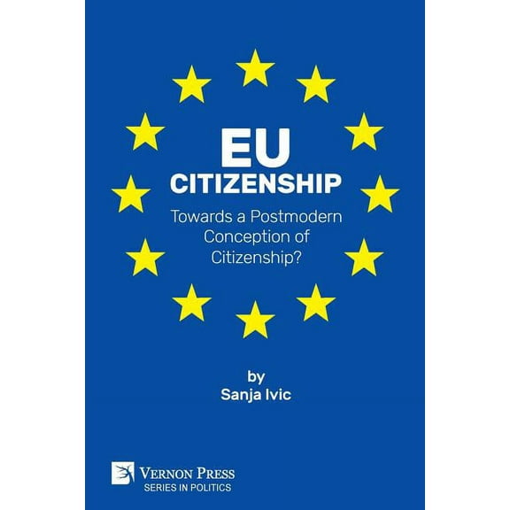 Politics: EU Citizenship: Towards a Postmodern Conception of Citizenship? (Paperback)