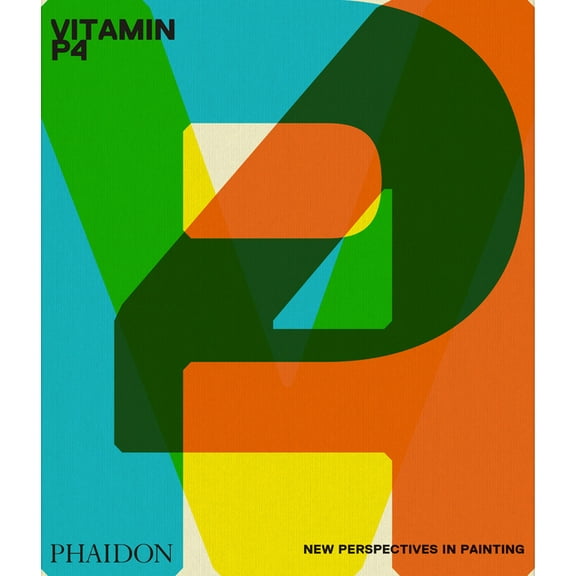 Vitamin P4: New Perspectives in Painting, (Hardcover)