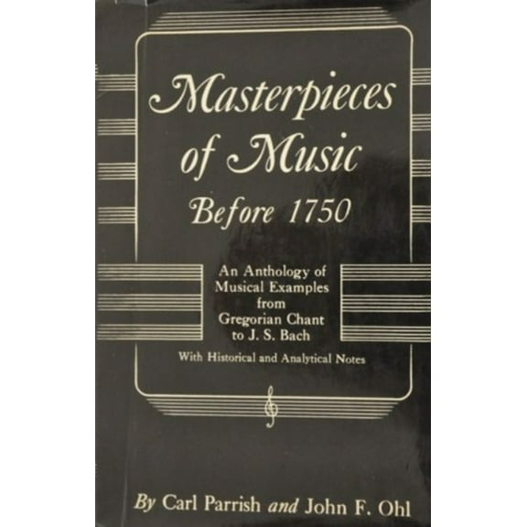 Pre-Owned Masterpieces of Music Before 1750: An Anthology of Musical Examples from Gregorian Chant to J.S. Bach (Hardcover) 0393097390 9780393097399