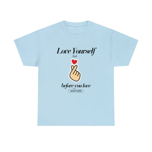 Love Yourself before you Love Someone Else t-Shirt