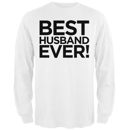 Best Husband Ever White Adult Long Sleeve T-Shirt (Best Use Of Old Clothes)