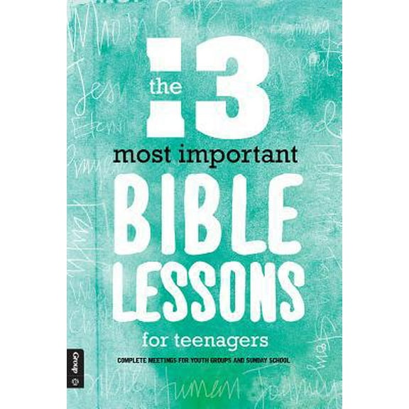 Pre-Owned The 13 Most Important Bible Lessons for Teenagers: Complete Meetings for Youth Groups and Sunday School (Paperback) 1470733706 9781470733704