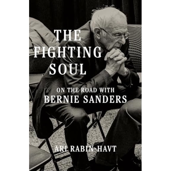 Pre-Owned The Fighting Soul: On the Road with Bernie Sanders (Hardcover) 1631498797 9781631498794