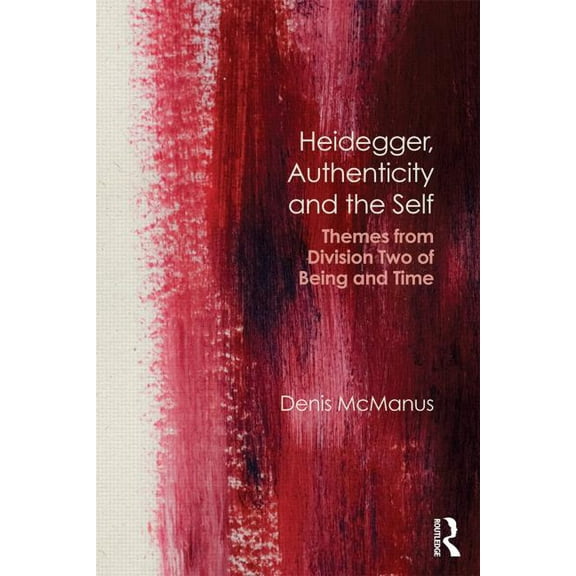 Heidegger, Authenticity and the Self: Themes from Division Two of Being and Time