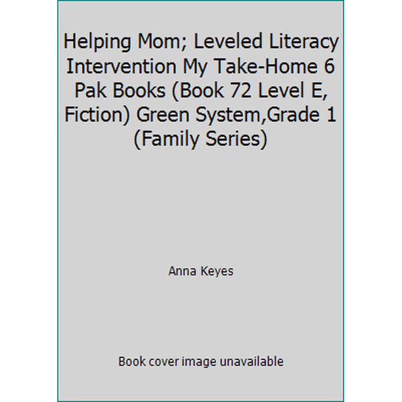 Pre-Owned Helping Mom; Leveled Literacy Intervention My Take-Home 6 Pak Books (Book 72 Level E, Fiction) Green System,Grade 1 (Family Series) (Paperback) 0325018960 9780325018966