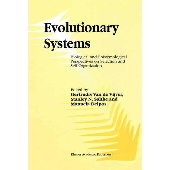 Evolutionary Systems: Biological and Epistemological Perspectives on Selection and Self-Organization, (Paperback)
